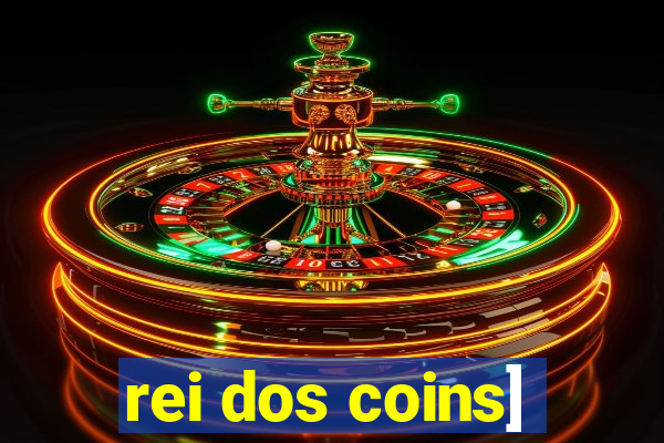 rei dos coins]